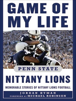 cover image of Game of My Life Penn Sate Nittany Lions: Memorable Stories of Nittany Lions Football